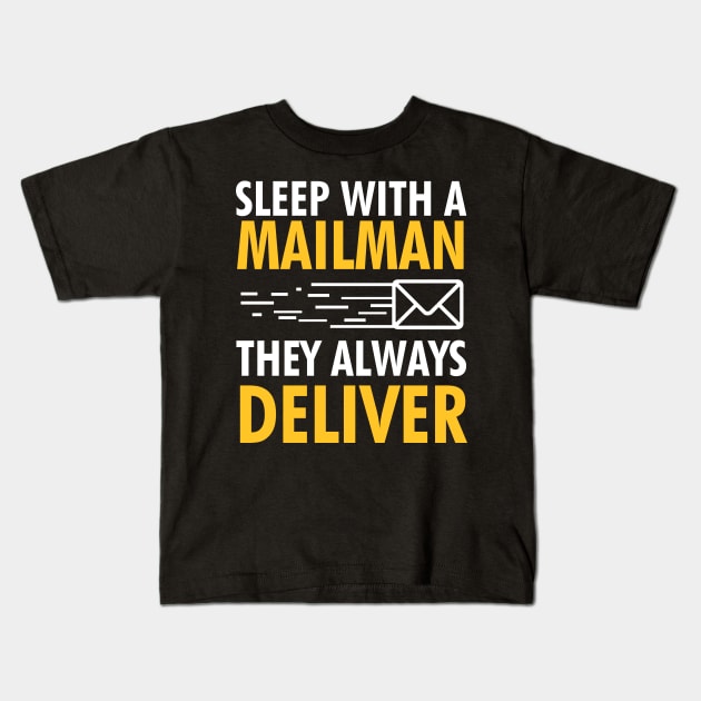 Sleep With A Mailman, They Always Deliver Kids T-Shirt by Mesyo